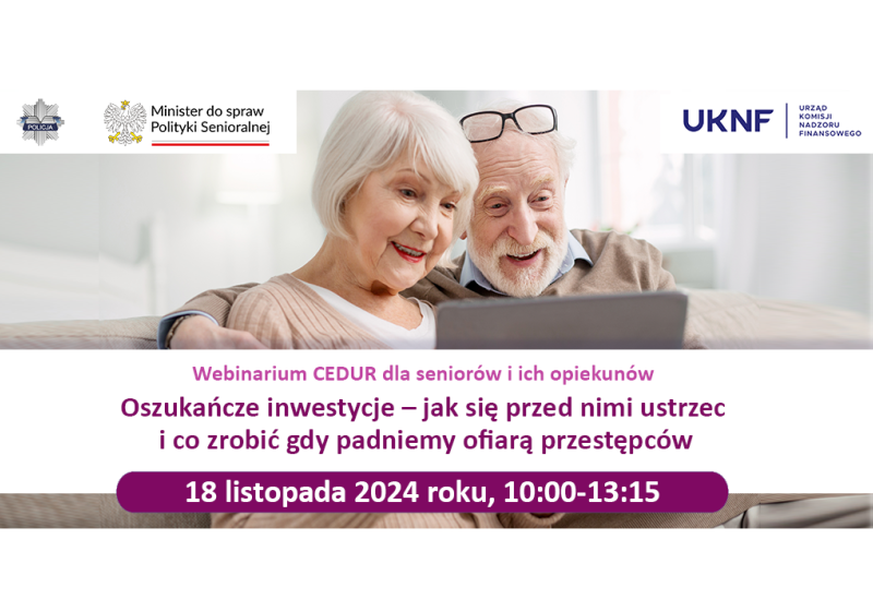 Webinarium dla seniorów i ich opiekunów "Oszukańcze inwestycje - jak się przed nimi ustrzec i co zrobić gdy padniemy ofiarą przestępców"